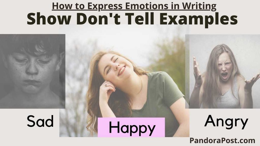 Show Don t Tell Examples Happy Sad Angry Scared How To Express Emotions In Writing 